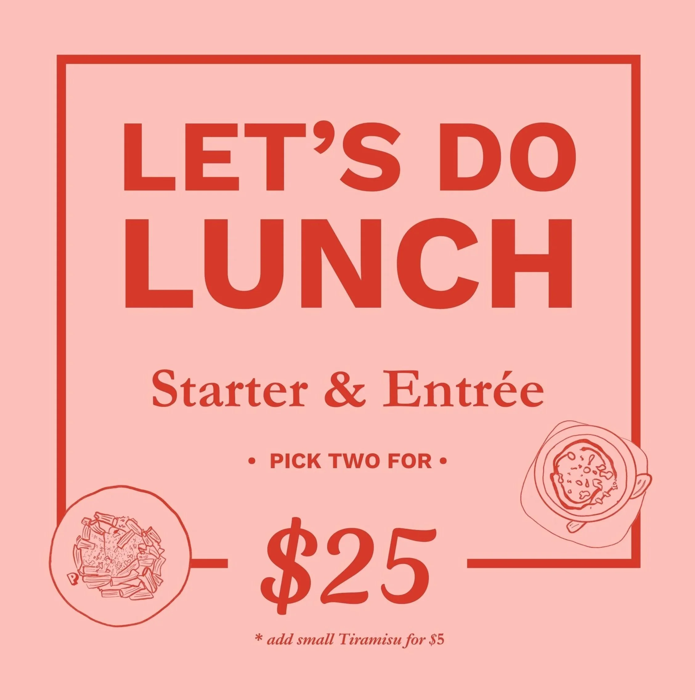 Pink flyer advertising a lunch special for $25 with starter and entree, with options to pick two, and an option to add small tiramisù for $5. The flyer has red text and illustrations of a pizza and a pasta dish.