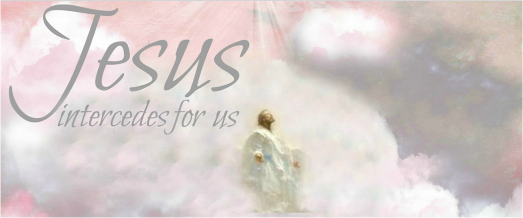 JESUS-YESHUA Maketh Intercession for US
