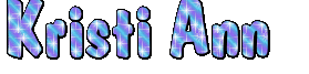 I LOVE YOU ALL, Kristi Ann!!