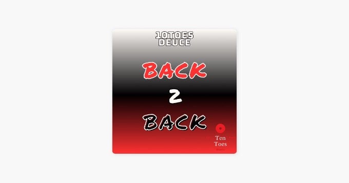 Back 2 Back by 10toes Deuce on Apple Music