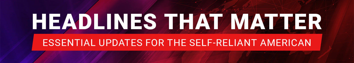 My Patriot Supply: Headlines That Matter